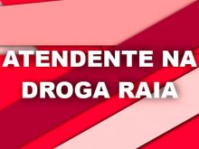 Atendente na Droga Raia