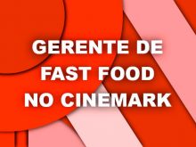 Gerente de Fast Food no Cinemark