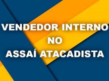 Vendedor Interno no Assaí Atacadista