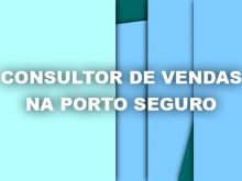 Consultor de Vendas na Porto Seguro
