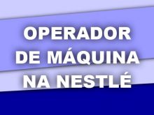 Operador de Máquina na Nestlé